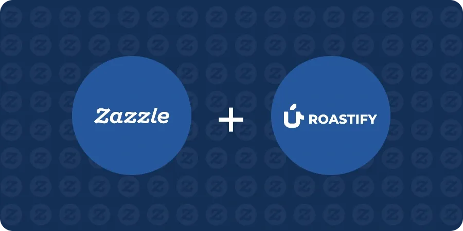 roastify and zazzle